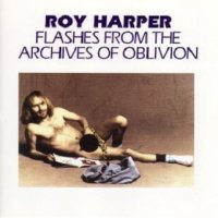 Roy Harper - Flashes From The Archives Of Oblivion (1974)