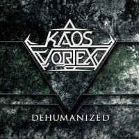 Kaos Vortex - Dehumanized (2013)