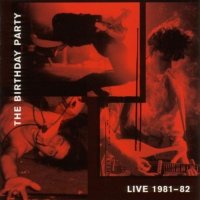 The Birthday Party - Live 1981–82 (1999)