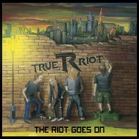 True Riot - The Riot Goes On (2016)