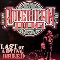 American Dog - Last Of A Dying Breed (2000)