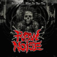 Raw Noise - Scum Will Rise To The Top (2009)