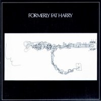 Formerly Fat Harry - Formerly Fat Harry (Reissue 2012) (1971)