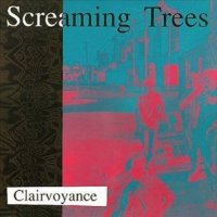 Screaming Trees - Clairvoyance (1986)