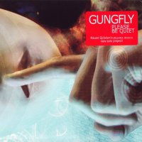 Gungfly - Please Be Quiet (2009)