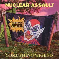 Nuclear Assault - Something Wicked (1993)  Lossless