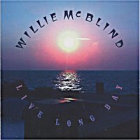 Willie McBlind - Live Long Day (2012)