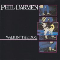 Phil Carmen - Walkin The Dog (1985)