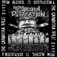 The Carnivora & From Alcohol To Destruction - Split (2013)