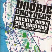 The Doobie Brothers - Rockin\' Down The Highway: The Wildlife Concert (1996)