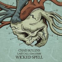 Chad Sullins & The Last Call Coalition - Wicked Spell (2014)