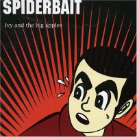 Spiderbait - Ivy And The Big Apples (1996)