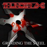 Thunder Axe - Grinding The Steel (2013)  Lossless