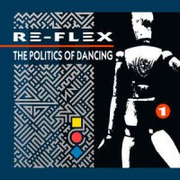 Re-Flex - The Politics Of Dancing (1983)