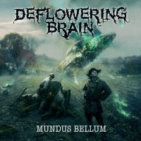 Deflowering Brain - Mundus Bellum (2013)