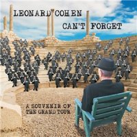 Leonard Cohen - Can\'t Forget. A Souvenir of the Grand Tour (2015)