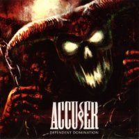 Accuser - Dependent Domination (2011)