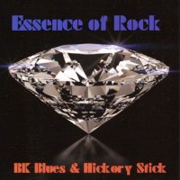 BK Blues & Hickory Stick - Essence of Rock (2014)