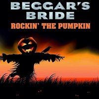 Beggar\'s Bride - Rockin\' The Pumpkin (2009)