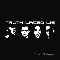 Truth Laced Lie - The Art Of Fading Out (2015)