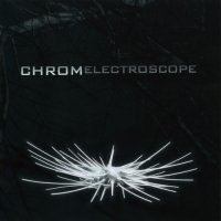 Chrom - Electroscope (2010)