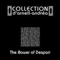 Collection D\'Arnell-Andrea - The Bower Of Despair (2004)