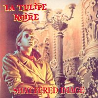 La Tulipe Noire - Shattered Image (2000)