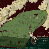 I Am No Hero - Underwater Cities (2014)