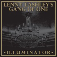 Lenny Lashley\'s Gang Of One - Illuminator (2013)