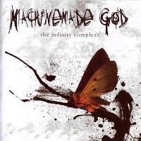 Machinemade God - The Infinity Complex (2006)