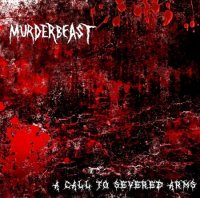 Murderbeast - A Call To Severed Arms (2014)