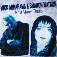 Mick Abrahams & Sharon Watson - How Many Times (2015)