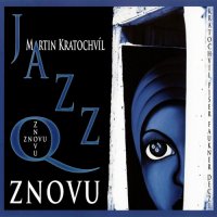 Martin Kratochvil & JAZZ Q - Znovu (2013)