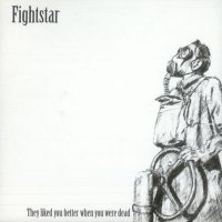 Fightstar - They Liked You Better When You Were Dead (2005)