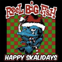 Reel Big Fish - Happy Skalidays (2014)