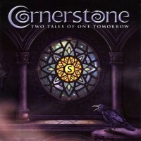 Cornerstone - Two Tales Of One Tomorrow (2007)