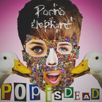 Porno Elephant - Pop Is Dead (2014)