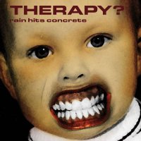 Therapy? - Rain Hits Concrete (2006)