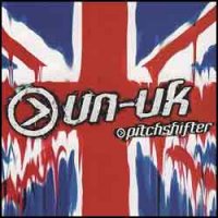 Pitchshifter - Un-United Kingdom (1999)