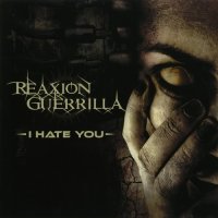 Reaxion Guerrilla - I Hate You (2010)