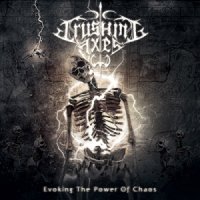 Crushing Axes - Evoking the Power of Chaos (2013)