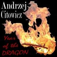 Andrzej Citowicz - Year Of The Dragon (2012)