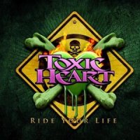 Toxic Heart - Ride Your Life (2013)