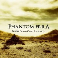 Phantom Erra - Where Death Can\'t Follow Us (2015)