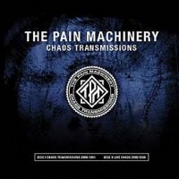 The Pain Machinery - Chaos Transmissions (2CD) (2007)