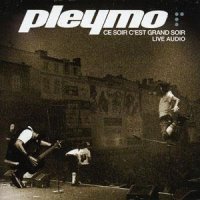 Pleymo - Ce Soir C\'est Grand Soir (2005)