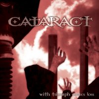 Cataract - With Triumph Comes Loss (2004)