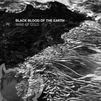 Black Blood Of The Earth - Wave Of Cold (2013)