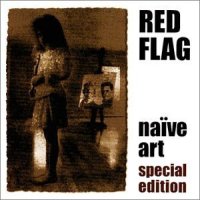 Red Flag - Naive Art [Special Edition] (2001)