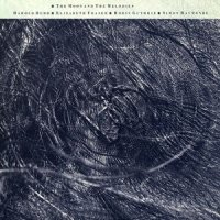 Harold Budd / Elizabeth Fraser / Robin Guthrie / Simon Raymonde - The Moon And The Melodies (1986)